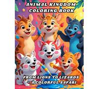 Animal Kingdom Coloring Book: From Lions to Lizards - A Colorful Safari