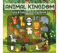 Animal Kingdom: Cute & Easy Coloring Book For Kids Featuring 100+ Animals (For Relaxation and Fun)