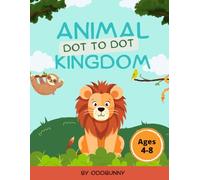 Animal Kingdom Dot-to-Dot Book for Kids Ages 4-8: Fun and Educational Connect the Dots Activity Book with Cute Animals for Early Learning