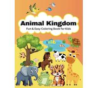 Animal Kingdom: Fun & Easy Coloring Book for Kids: Educational Coloring Book with Different Types of Animals for Children Ages 4-12