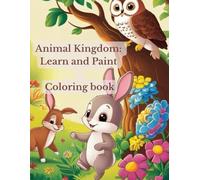 Animal Kingdom: Learn and Paint - Coloring book