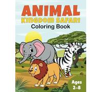 Animal Kingdom Safari Coloring Book for Kids: Fun Coloring Pages with Animal for Children Ages 2-8