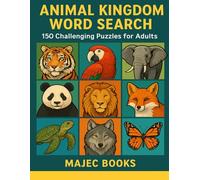 Animal Kingdom Word Search: 150 Challenging Puzzles