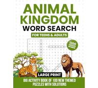 Animal Kingdom Word Search Large Print For Teens & Adults: Big Activity Book with 1200 NEW Hidden Words & 100 Themed Puzzles with Solutions - Fun ... Activities for Memory, Focus & Relaxation