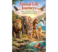 Animal Life Journeys: Understanding Nature Through Simple First Person Stories