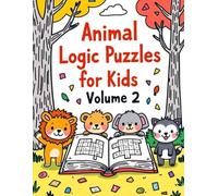 Animal Logic Puzzles for Kids - Volume 2: Medium Animal Logic Puzzles for Kids Ages 7-9 with Solutions Included