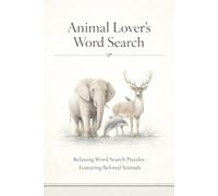 Animal Lover’s Word Search: Relaxing Word Search Puzzles Featuring Beloved Animals