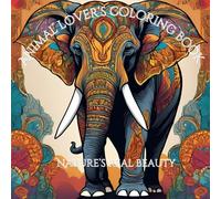 Animal lover's coloring book: Nature's Real Beauty: Use your creativty and relax while drawing in this coloring book