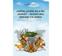 Animal lovers on a big journey - adventures around the world: Animal adventures and bedtime stories with coloring pictures