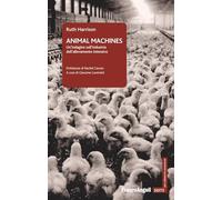 Animal machines. Un'indagine sull'industria dell'allevamento intensivo