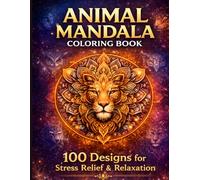 Animal Mandala: 100 Unique Designs for Relaxation and Creativity