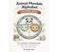 Animal Mandala Alphabet Coloring Book: Cute & Simple A-Z Learning Pages with Adorable Wildlife Designs for Toddlers, Preschoolers & Early Learners Ages 3-6