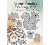 Animal Mandala Art Coloring Book: Beautiful Animal Mandalas for Relaxation, Stress Relief, and Creative Fun
