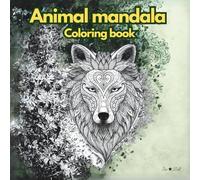 Animal mandala coloring book: 35 illustrations|Anti-stress and relaxing designs for adults and teenagers|Stress relief&relaxation|Creative activities for grown-ups