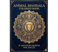ANIMAL MANDALA COLORING BOOK: 40 ADVANCED DESIGNS FOR ADULTS