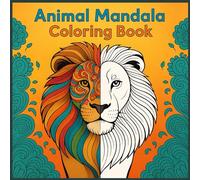 Animal Mandala coloring book: 50 Creative Animal Mandala Designs for Kids and Adults - A Perfect Gift for Relaxation, Stress Relief, and Mindful Coloring Fun