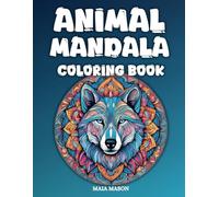 Animal Mandala Coloring Book: 60 Inspiring Designs for Relaxation, Stress Relief, and Mindfulness - Ideal for Adults, Teens, and Kids