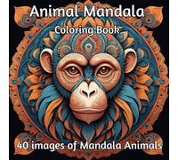 Animal Mandala Coloring Book: Adult’s Coloring Book for Stress Relief: Relax with Inspiring Animal Mandala Pictures to Color