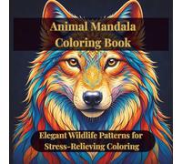 Animal Mandala Coloring Book: Elegant Wildlife Patterns for Stress-Relieving Coloring