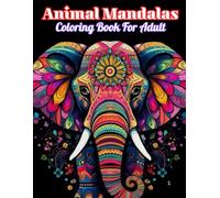 Animal Mandala Coloring Book For Adult: Animal Mandalas for Mindful Moments