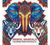 Animal Mandala Coloring Book for Adults: 45 Intricate Animal Face Designs for Stress Relief, Relaxation & Mindful Coloring