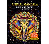 Animal Mandala Coloring Book for Adults: 50+ Relaxing Designs for Stress Relief, Mindfulness and Creativity