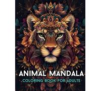 Animal Mandala Coloring Book for Adults: 50 Stunning Wildlife Designs for Mindfulness and Relaxation