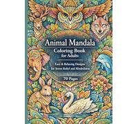 Animal Mandala Coloring Book for Adults Easy & Relaxing Designs - 70 Pages: Easy & Relaxing Designs for Stress Relief and Mindfulness