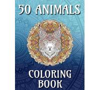 Animal Mandala Coloring Book For Adults Motivation: 50 Amazing Designs for Relaxation And Stress Relief