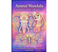 Animal Mandala Coloring Book for Adults: Stress Relieving Animal Mandalas for Mindful Coloring