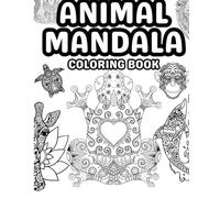 Animal Mandala Coloring Book for Adults & Teens: Stress Relief & Relaxation Through Beautiful Wildlife Designs