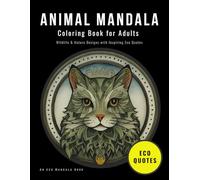 Animal Mandala Coloring Book for Adults: Wildlife & Nature Designs with Inspiring Eco Quotes for a Calming, Mindful Coloring Experience