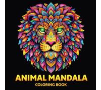 Animal Mandala Coloring Book: Intricate Wildlife Designs for Mindfulness and Relaxation.