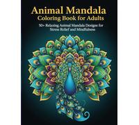 Animal Mandala Colouring Book.: 50+ Relaxation, Animal Mandala Designs for Stress Relief,and Mindful Colouring