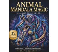 Animal Mandala Magic: 32 Single-Sided Animal Designs for Stress Relief, Relaxation, and Mindfulness