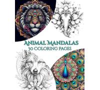 Animal Mandalas - 30 Animal-Themed Mandala Coloring Pages for Adults