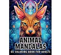 Animal Mandalas: 66 Spiritual Coloring Pages for Adults to Relax, Focus and Heal: A Mindful Coloring Book with Sacred Animal Totems and Stress-Relieving Mandala Designs for Women, Men and Teens