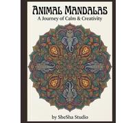 Animal Mandalas: A Journey of Calm and Creativity Through Nature-Inspired Designs