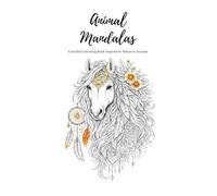 Animal Mandalas: A Soulful Colouring Book Inspired by Nature & Animals