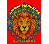 ANIMAL MANDALAS. ADULT COLORING BOOK: 60 pages of calming fun