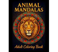 Animal Mandalas - Adult Coloring Book: Coloring Book with Bold Animal Designs, Stress Relief Patterns, and Easy to Color Lines