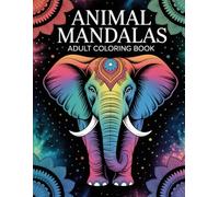 Animal Mandalas Adult Coloring Book: Features Wolves, Foxes, Owls... for Relaxation, Creativity, and Inner Peace