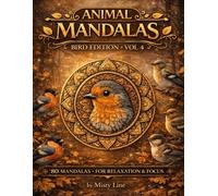 Animal Mandalas - Birds Edition, Volume 4: 80 Abstract Bird-Inspired Mandalas for Calm, Balance & Relaxation