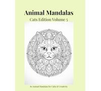 Animal Mandalas - Cats Edition, Volume 5: 80 Mandalas for Calm & Creativity