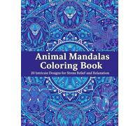 Animal Mandalas Coloring Book: 20 Intricate Designs for Stress Relief and Relaxation