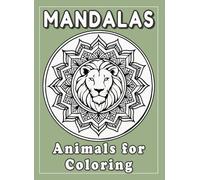 Animal Mandalas Coloring Book for Adults: 48 Relaxing Designs Featuring Animal Faces for Mindfulness and Stress Relief