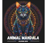 Animal Mandalas Coloring Book for Adults: Beautiful and Relaxing Animal Designs with Intricate Mandala Patterns for Stress Relief and Creativity