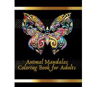 Animal Mandalas, coloring book for adults: coloring book, animals, for adults and teenagers, perfect gift