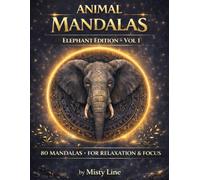 Animal Mandalas - Elephants Edition, Volume 1: 80 Abstract Elephant-Inspired Mandalas for Calm, Balance & Relaxation