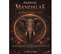 Animal Mandalas - Elephants Edition, Volume 5: 80 Abstract Elephant-Inspired Mandalas for Calm, Balance & Relaxation